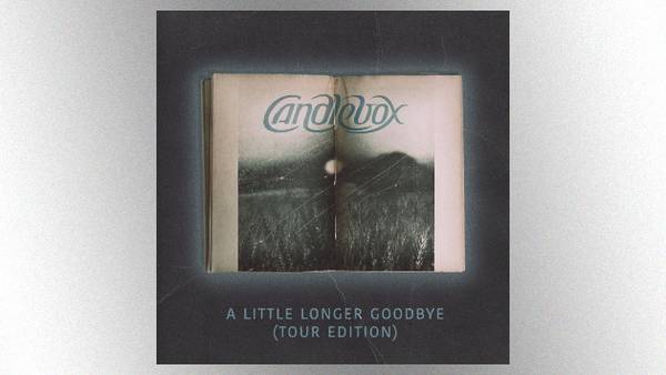 Candlebox announces deluxe 'A Little Longer Goodbye (Tour Edition)' album